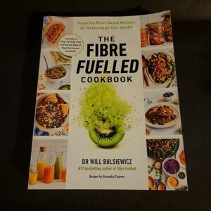 The Fibre Fuelled Cookbook by Dr. Will Bulsiewicz, Recipes by Alexandra Caspero
